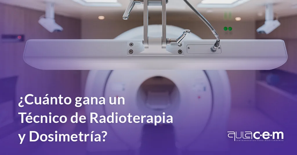 Cuánto gana un Técnico de Radioterapia y Dosimetría