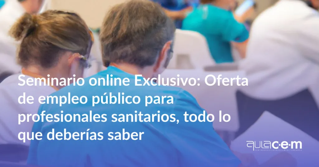 Seminario online Exclusivo: Oferta de empleo público para profesionales sanitarios, todo lo que deberías saber