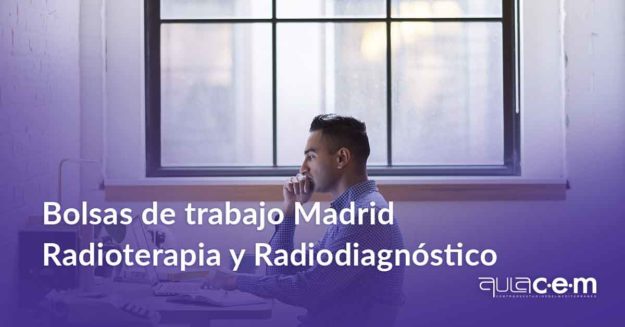 Bolsas de trabajo en Madrid para Radioterapia y Radiodiagnóstico