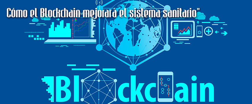 Cómo el Blockchain mejorará el sistema sanitario.