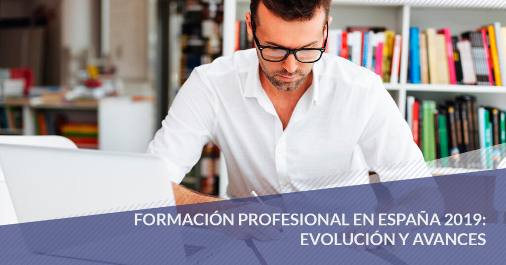 Formación Profesional en España 2019: evolución y avances