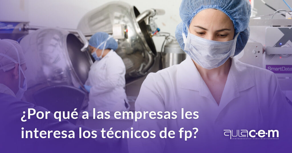 ¿Por qué a las empresas les interesa los técnicos de fp? 