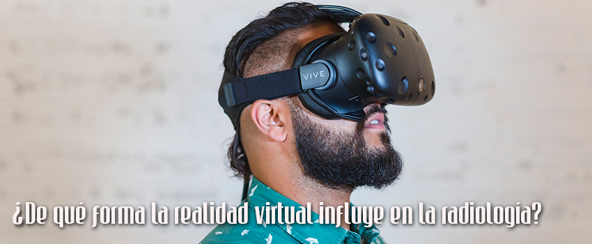 ¿De qué forma la realidad virtual influye en la radiología?