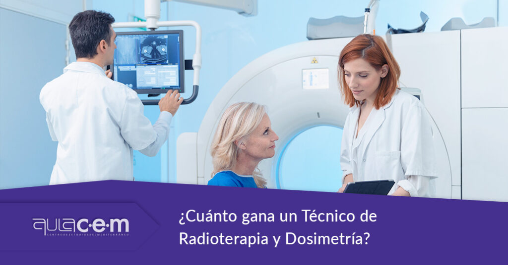 ¿Cuánto gana un Técnico de Radioterapia y Dosimetría?